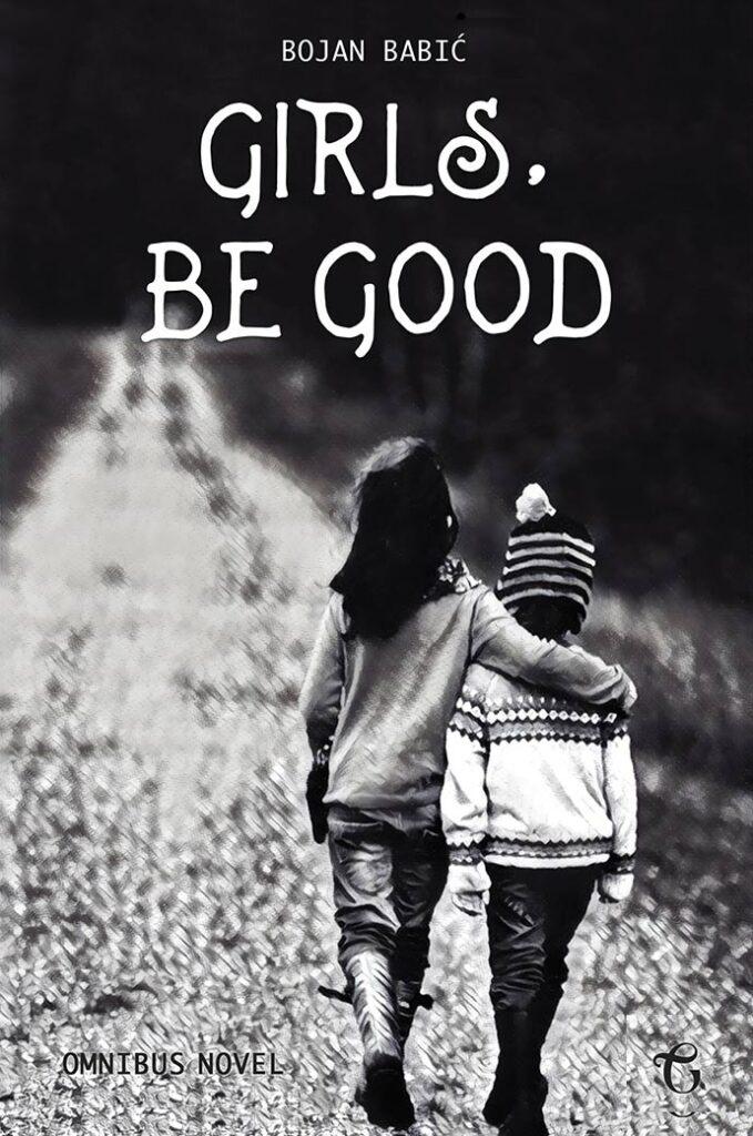 Girls Be Good, Bojan Babuić, translated by Nataša Miljković